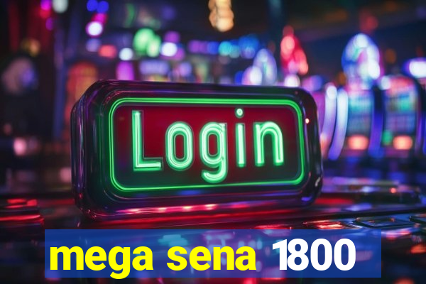 mega sena 1800